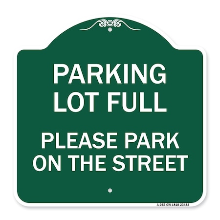 Signmission Parking Lot Full-Please Park on Street, Green & White Aluminum Sign, 18" x 18", GW-1818-23432 A-DES-GW-1818-23432